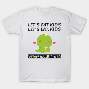 Funny Dinosaur Let's Eat Kids Punctuation Matters Grammar T-Shirt